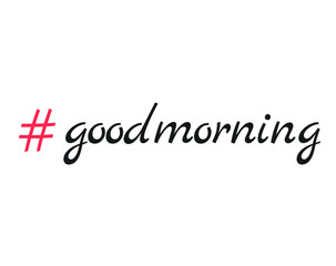 Good morning hashtag. Good morning handwritten inscription. Hand drawn lettering. Calligraphy. sorry. red hashtag