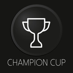 Champion cup minimal vector line icon on 3D button isolated on black background. Premium Vector.