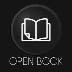 Open book minimal vector line icon on 3D button isolated on black background. Premium Vector.