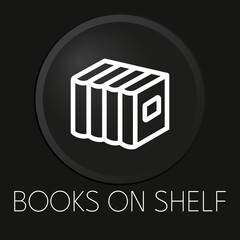 Books on shelf  minimal vector line icon on 3D button isolated on black background. Premium Vector.