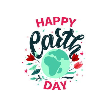 Happy Earth day handwritten text. Poster design with globe, leaves and flowers isolated on white background. Vector flat illustration. Hand lettering, modern brush calligraphy, ecology concept