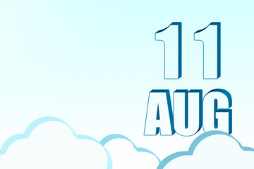 3d calendar with the date of 11 August on blue sky with clouds, copy space. 3D text. Illustration. Minimalism.