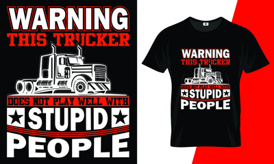 Warning this trucker does not play well with stupid people t shirt design template © Sairul360