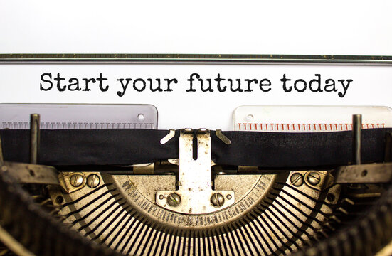 Start your future today symbol. Concept words Start your future today typed on retro typewriter. Beautiful white background. Start your future today business concept. Copy space.