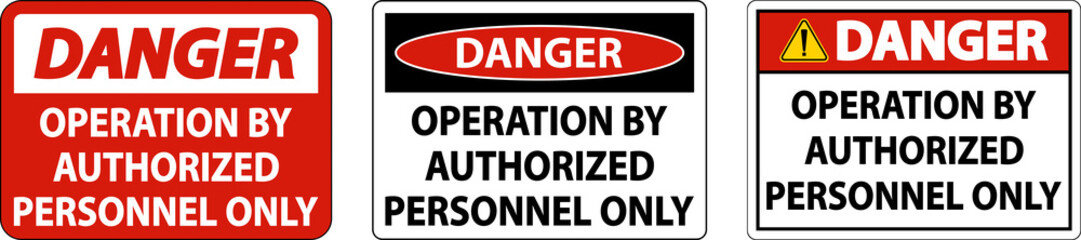 Danger Operation By Authorized Only Sign On White Background