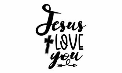 Jesus Love You SVG Cut File .