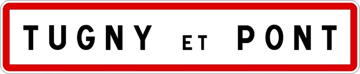 Panneau entrée ville agglomération Tugny-et-Pont / Town entrance sign Tugny-et-Pont