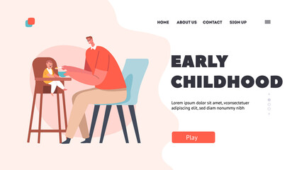 Early Childhood Landing Page Template. Dad Feed Baby with Spoon, Toddler Sit in High Chair. Father and Little Kid