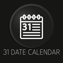 Date calendar minimal vector line icon on 3D button isolated on black background. Premium Vector.