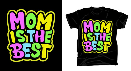 Mom is the best hand drawn typography t shirt design