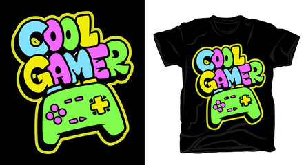 Cool gamer hand drawn typography with controller illustration t shirt design