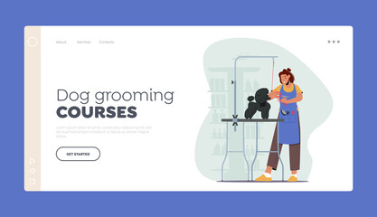 Dog Grooming Courses Landing Page Template. Hairdresser Female Character Provides Grooming Service, Cut and Comb Puddle