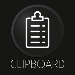 Clipboard minimal vector line icon on 3D button isolated on black background. Premium Vector.