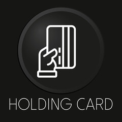 Holding card minimal vector line icon on 3D button isolated on black background. Premium Vector.