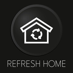 Refresh home minimal vector line icon on 3D button isolated on black background. Premium Vector.