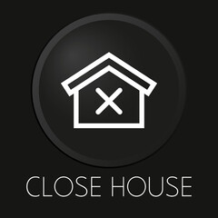 Close house minimal vector line icon on 3D button isolated on black background. Premium Vector.