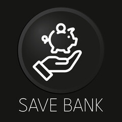 Save bank minimal vector line icon on 3D button isolated on black background. Premium Vector.