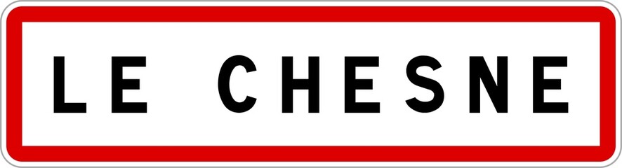 Panneau entrée ville agglomération Le Chesne / Town entrance sign Le Chesne