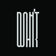 Typography words DON'T WAR on black background, it's very creative style and type. suitable for message to everyone around the world, save and peace.