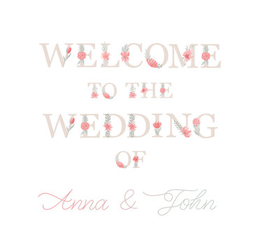Welcome to the wedding of Anna and John. Letter with flower. Elegant ornate calligraphy with pink watercolor flower and green leaf. Great for wedding invitation, party decoration, photo overlay.