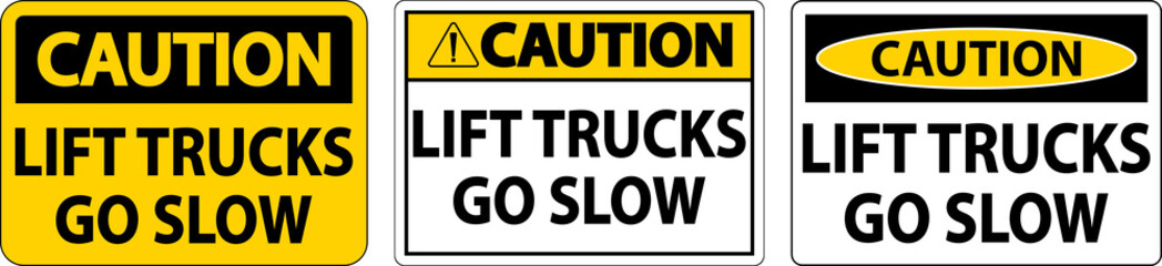 Caution Lift Trucks Go Slow Sign On White Background