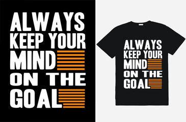 Always keep your mind on the goal Motivational t shirt design