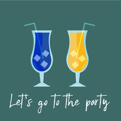 Two glasses of blue lagoon and sunrise cocktails and an inscription Let's go to the pary. Cute trendy illustration for invitation to the party, design of bar.