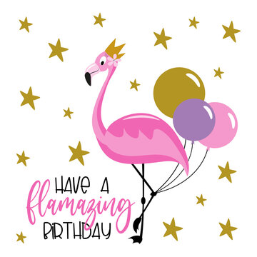 Have a flamazing Birthday - cute flamingo in crown, and balloons. Good for greeting and invitation card, party decoration for Birthday.