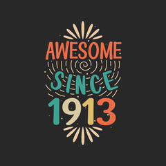 Awesome since 1913. 1913 Vintage Retro Birthday