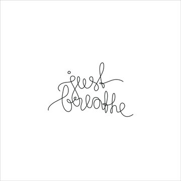 Just breathe hand lettering,, continuous line drawing, small tattoo, print for clothes, t-shirt, emblem or logo design, isolated vector illustration