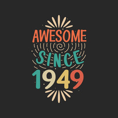 Awesome since 1949. 1949 Vintage Retro Birthday