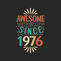 Obraz premium Awesome since 1976. 1976 Vintage Retro Birthday