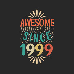 Awesome since 1999. 1999 Vintage Retro Birthday
