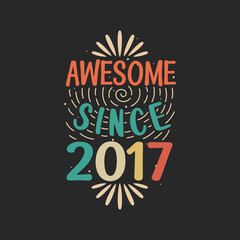 Fototapeta premium Awesome since 2017. 2017 Vintage Retro Birthday