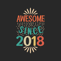 Awesome since 2018. 2018 Vintage Retro Birthday