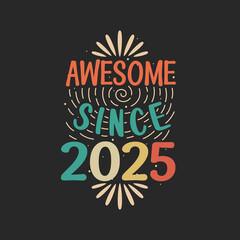 Fototapeta premium Awesome since 2025. 2025 Vintage Retro Birthday