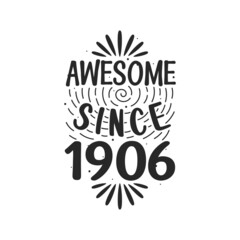 Born in 1906 Vintage Retro Birthday, Awesome since 1906