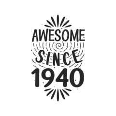 Born in 1940 Vintage Retro Birthday, Awesome since 1940