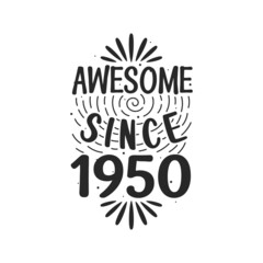 Born in 1950 Vintage Retro Birthday, Awesome since 1950
