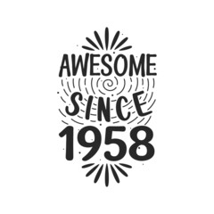 Born in 1958 Vintage Retro Birthday, Awesome since 1958