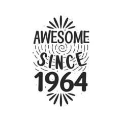 Born in 1964 Vintage Retro Birthday, Awesome since 1964