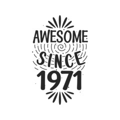 Born in 1971 Vintage Retro Birthday, Awesome since 1971