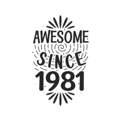 Born in 1981 Vintage Retro Birthday, Awesome since 1981