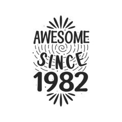 Born in 1982 Vintage Retro Birthday, Awesome since 1982