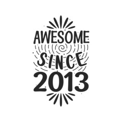 Obraz premium Born in 2013 Vintage Retro Birthday, Awesome since 2013