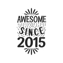 Obraz premium Born in 2015 Vintage Retro Birthday, Awesome since 2015