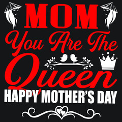 mom you are the queen happy mother’s day