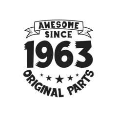Born in 1963 Vintage Retro Birthday, Awesome since 1963 Original Parts