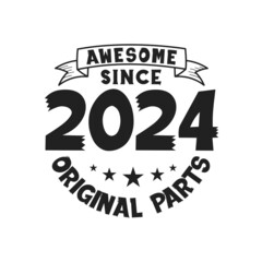 Born in 2024 Vintage Retro Birthday, Awesome since 2024 Original Parts