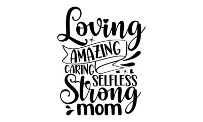 Loving-amazing-caring-selfless-strong-mom, Design templates for round keychain, calligraphy, campfire, logo, design for key chains, camps, recreation, Hiking, travel, Vector quotes